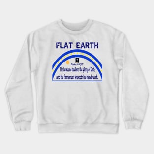 FLAT EARTH Psalms 19:1 "The Heavens Declare The Glory Of God" Crewneck Sweatshirt